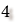 4